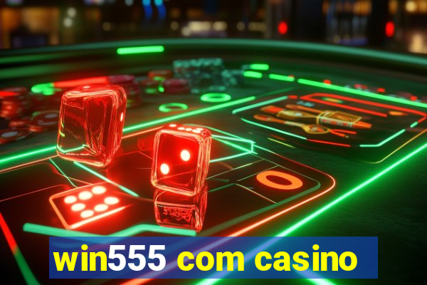 win555 com casino